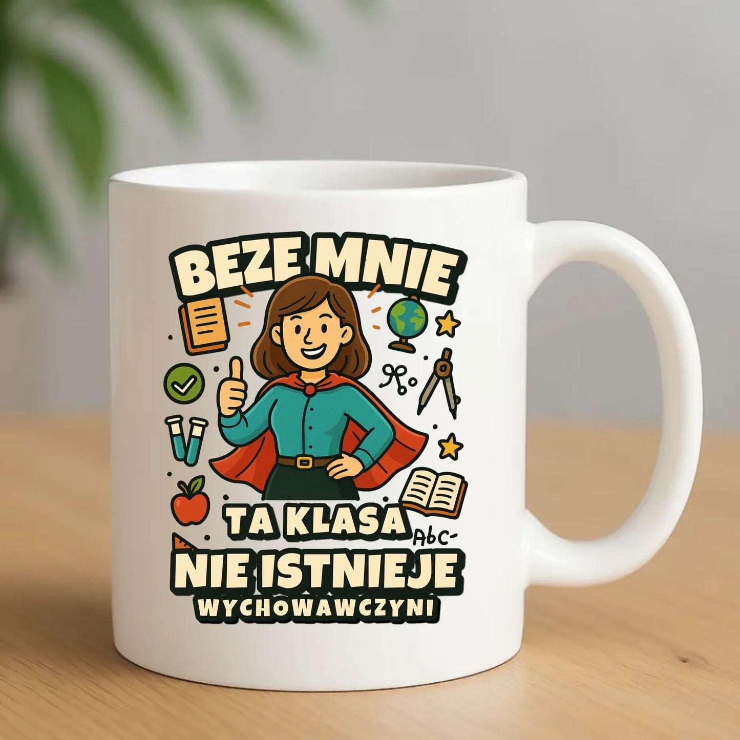 Beze mnie ta klasa nie istnieje | Kubek prezent dla wychowawczyni N47 - StoryCups.pl