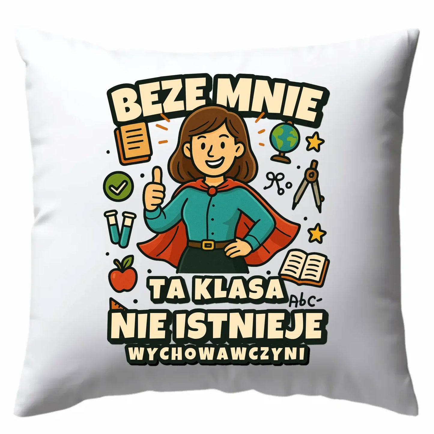 Beze mnie ta klasa nie istnieje | Poduszka prezent dla wychowawczyni N47 - StoryCups.pl