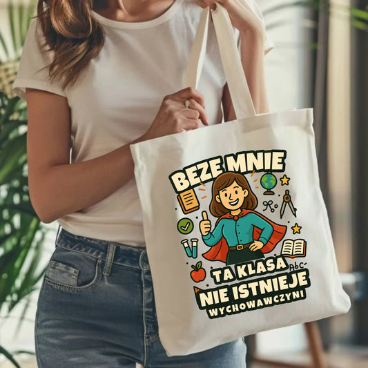 Beze mnie ta klasa nie istnieje | Torba prezent dla wychowawczyni N47 - StoryCups.pl