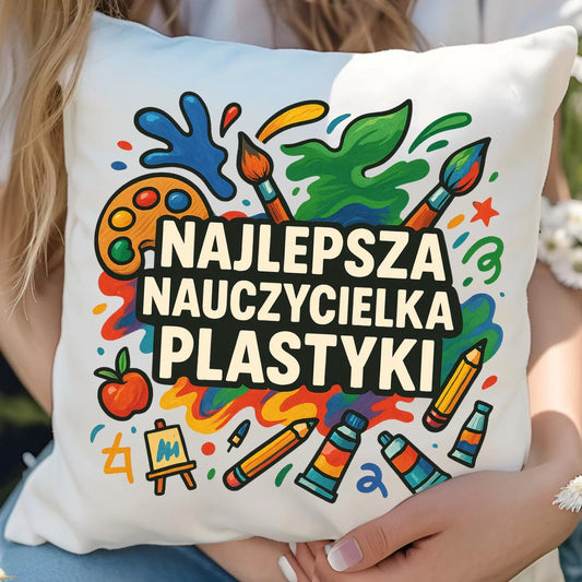 Najlepsza nauczycielka plastyki | Poduszka prezent dla nauczycielki N49 - StoryCups.pl