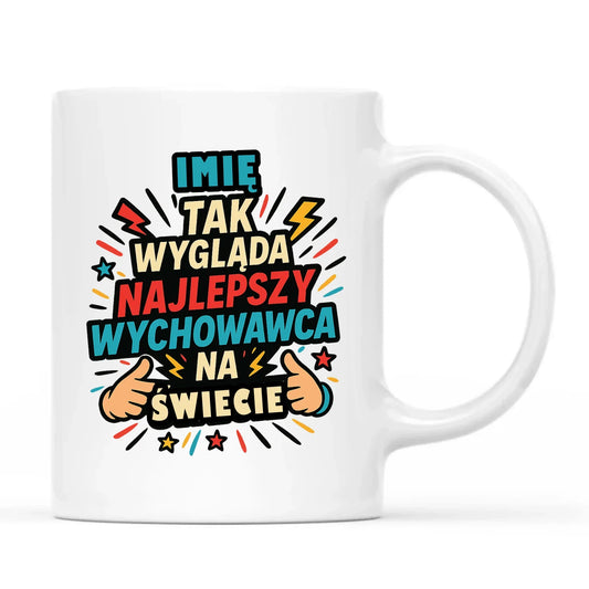 Tak wygląda najlepszy wychowawca na świecie | Kubek z imieniem na prezent N31 - StoryCups.pl