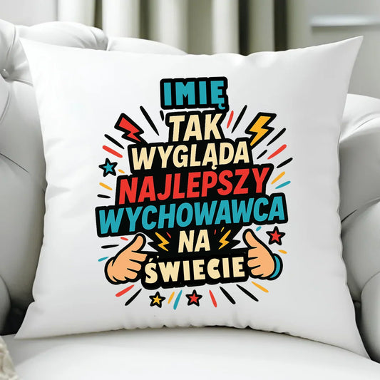 Tak wygląda najlepszy wychowawca na świecie | Poduszka z imieniem na prezent N31 - StoryCups.pl