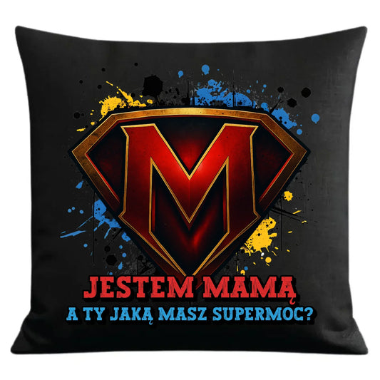 Jestem mamą, a Ty jaką masz super moc? | Poduszka dekoracyjna prezent dla mamy DM04 - StoryCups.pl