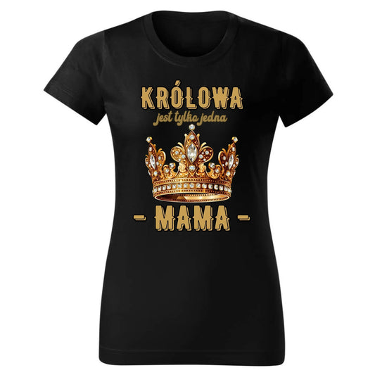 Królowa jest tylko jedna | Koszulka damska prezent dla mamy DM13 - StoryCups.pl