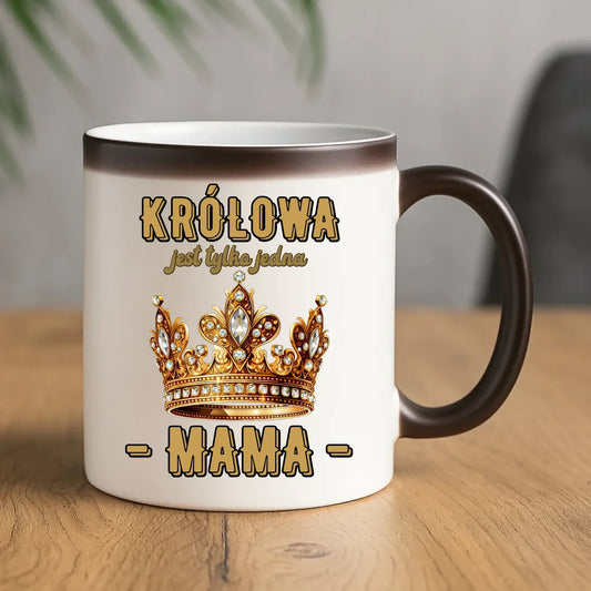 Królowa jest tylko jedna | Kubek magiczny prezent dla mamy DM13 - StoryCups.pl