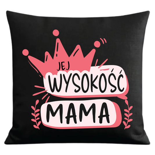 Jej Wysokość mama | Poduszka dekoracyjna prezent dla mamy DM16 - StoryCups.pl