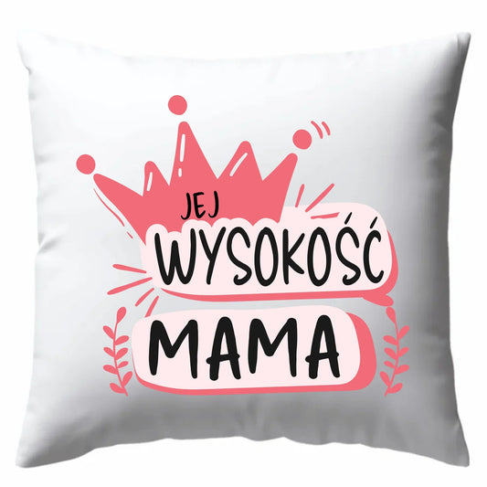 Jej Wysokość mama | Poduszka prezent dla mamy DM16 - StoryCups.pl