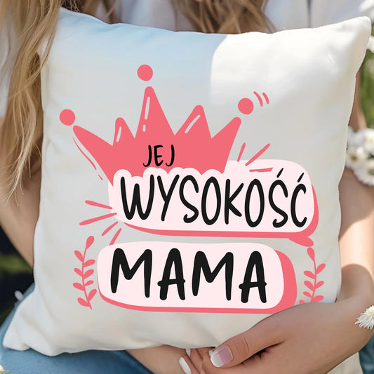 Jej Wysokość mama | Poduszka prezent dla mamy DM16 - StoryCups.pl