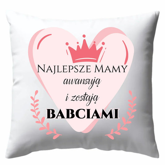 Najlepsze mamy awansują i zostają babciami | Poduszka na prezent DM26 - StoryCups.pl