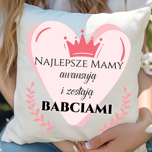 Najlepsze mamy awansują i zostają babciami | Poduszka na prezent DM26 - StoryCups.pl