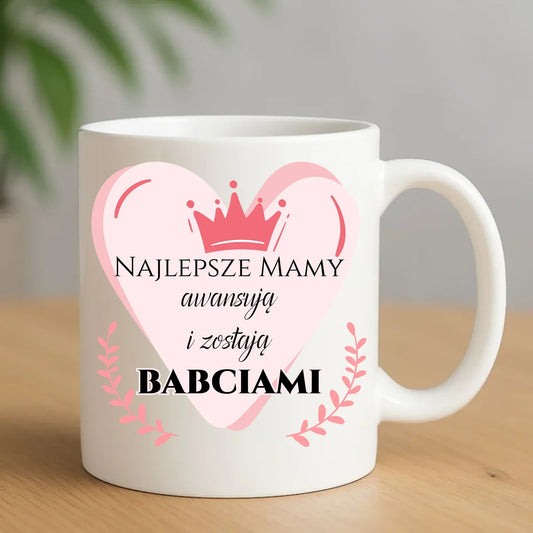 Najlepsze mamy awansują i zostają babciami | Kubek na prezent DM26 - StoryCups.pl