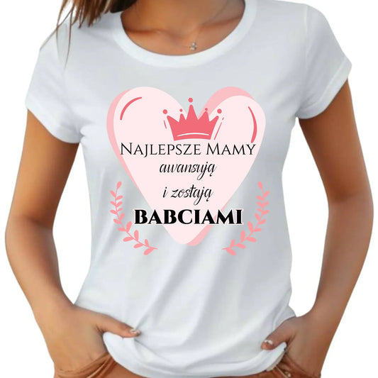 Najlepsze mamy awansują i zostają babciami | Koszulka damska DM26 - StoryCups.pl