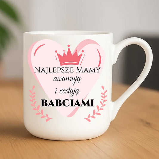 Najlepsze mamy awansują i zostają babciami | Kubek elegant DM26 - StoryCups.pl