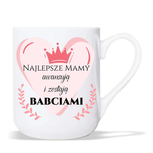 Najlepsze mamy awansują i zostają babciami | Kubek elegant DM26 - StoryCups.pl