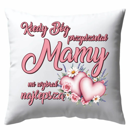 Kiedy Bóg przydzielał mamy mi wybrał najlepszą | Poduszka na prezent DM29 - StoryCups.pl