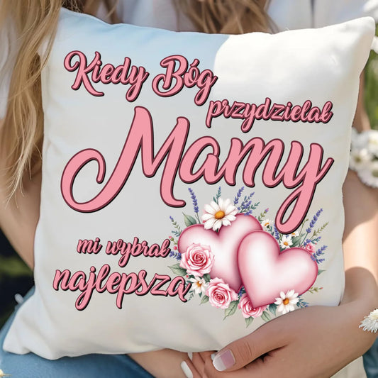 Kiedy Bóg przydzielał mamy mi wybrał najlepszą | Poduszka na prezent DM29 - StoryCups.pl
