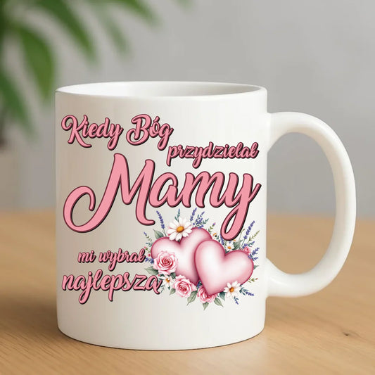 Kiedy Bóg przydzielał mamy mi wybrał najlepszą | Kubek na prezent DM29 - StoryCups.pl