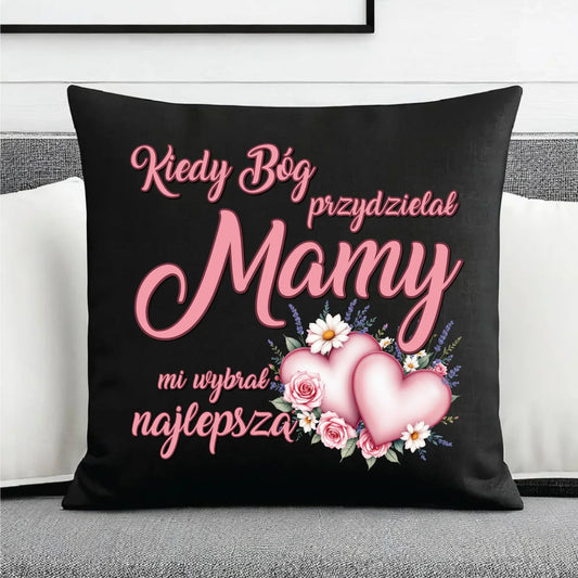 Kiedy Bóg przydzielał mamy mi wybrał najlepszą | Poduszka dekoracyjna DM29 - StoryCups.pl