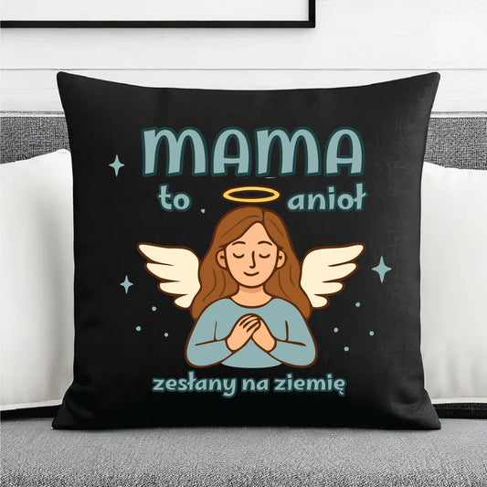 Mama to anioł zesłany na ziemię | Poduszka dekoracyjna na prezent DM30 - StoryCups.pl