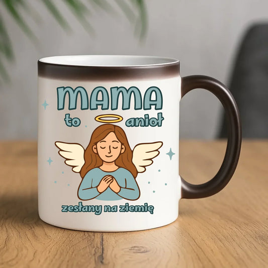 Mama to anioł zesłany na ziemię | Kubek magiczny prezent dla mamy DM30 - StoryCups.pl