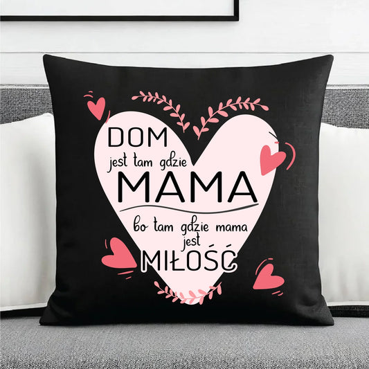Dom jest tam gdzie mama | Poduszka dekoracyjna prezent dla mamy DM31 - StoryCups.pl