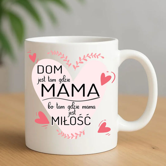 Dom jest tam gdzie mama | Kubek prezent dla mamy DM31 - StoryCups.pl