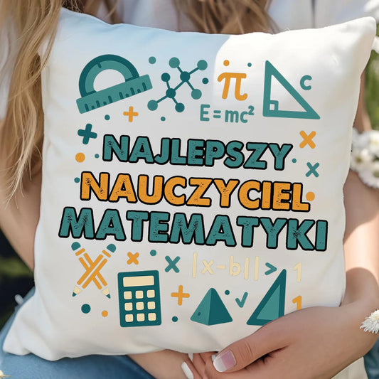 Najlepszy nauczyciel matematyki | Poduszka prezent dla nauczyciela N74 - StoryCups.pl