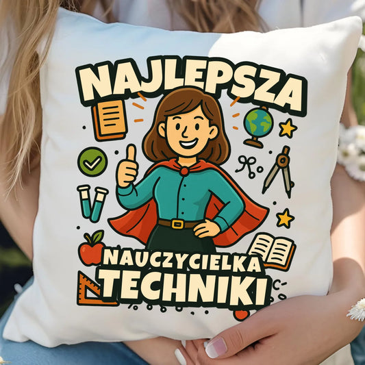Najlepsza nauczycielka techniki | Poduszka na prezent N76 - StoryCups.pl