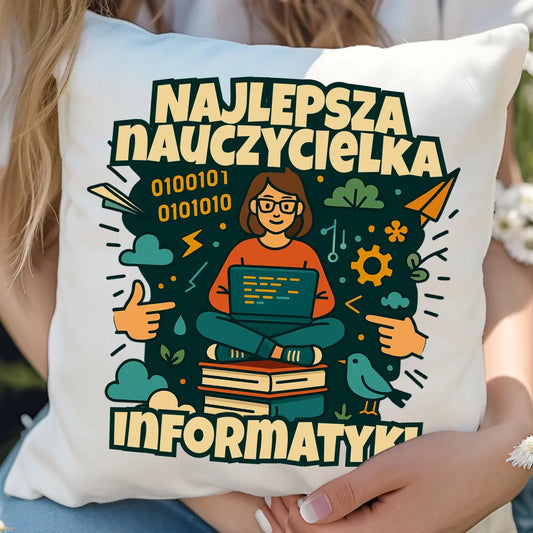 Najlepsza nauczycielka informatyki | Poduszka na prezent N51 - StoryCups.pl