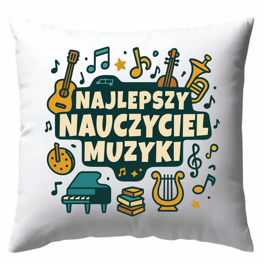 Najlepszy nauczyciel muzyki | Poduszka prezent dla nauczyciela N52 - StoryCups.pl