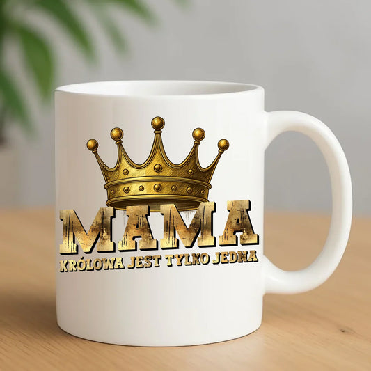 Królowa jest tylko jedna | Kubek prezent dla mamy DM33 - StoryCups.pl