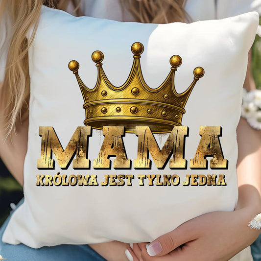 Królowa jest tylko jedna mama | Poduszka DM33 - StoryCups.pl