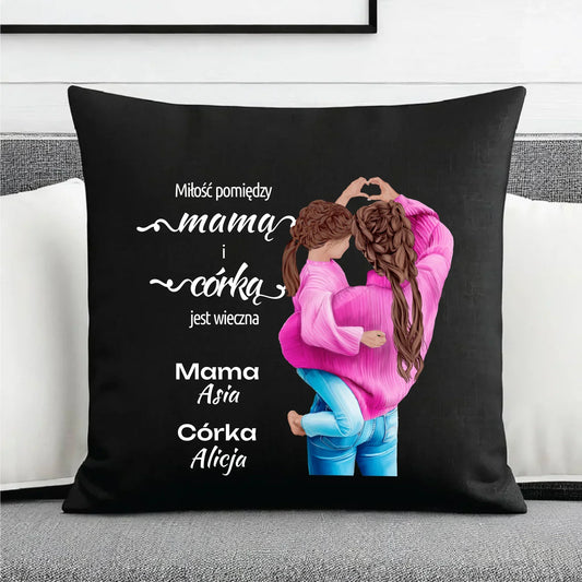 Miłość pomiędzy mamą i córką jest wieczna | Poduszka dekoracyjna dla mamy DM38 - StoryCups.pl
