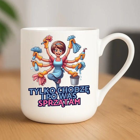 Tylko chodzę i po Was sprzątam | Kubek elegant prezent dla mamy DM42 - StoryCups.pl