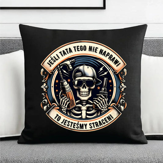 Jeśli tata tego nie naprawi | Poduszka dekoracyjna dla taty DT61 - StoryCups.pl