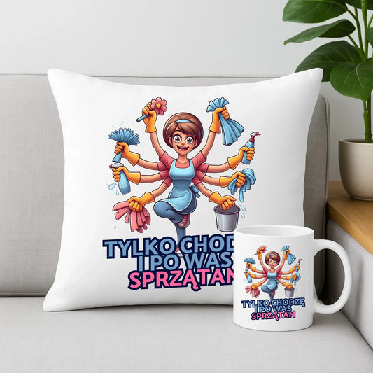 Tylko chodzę i po Was sprzątam | Zestaw poduszka i kubek mama DM42 - StoryCups.pl