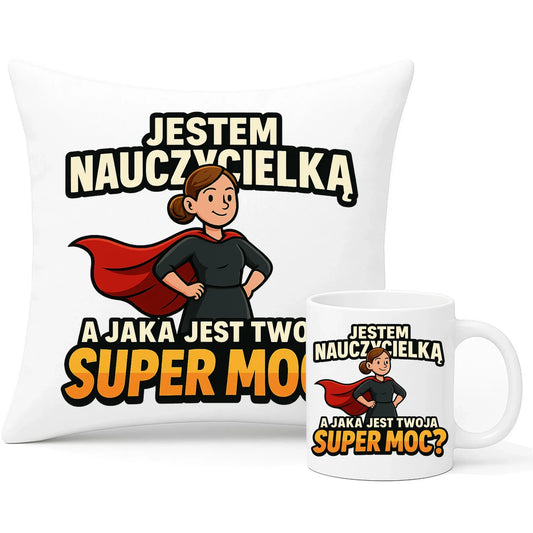 Jestem nauczycielką, a jak jest Twoja super moc? | Zestaw poduszka i kubek prezent dla nauczycielki N26 - StoryCups.pl