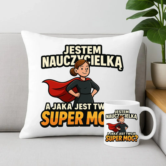 Jestem nauczycielką, a jak jest Twoja super moc? | Zestaw poduszka i kubek prezent dla nauczycielki N26 - StoryCups.pl