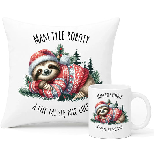 Mam tyle roboty, a nic mi się nie chce | Świąteczny zestaw poduszka i kubek z leniwcem BN18 - StoryCups.pl