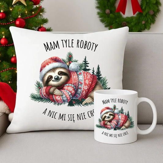 Mam tyle roboty, a nic mi się nie chce | Świąteczny zestaw poduszka i kubek z leniwcem BN18 - StoryCups.pl