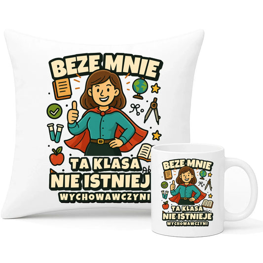 Beze mnie ta klasa nie istnieje | Zestaw poduszka i kubek prezent dla wychowawczyni N47 - StoryCups.pl
