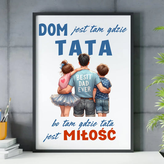 Dom jest tam gdzie tata | Plakat w ramie dla taty DT37 - StoryCups.pl
