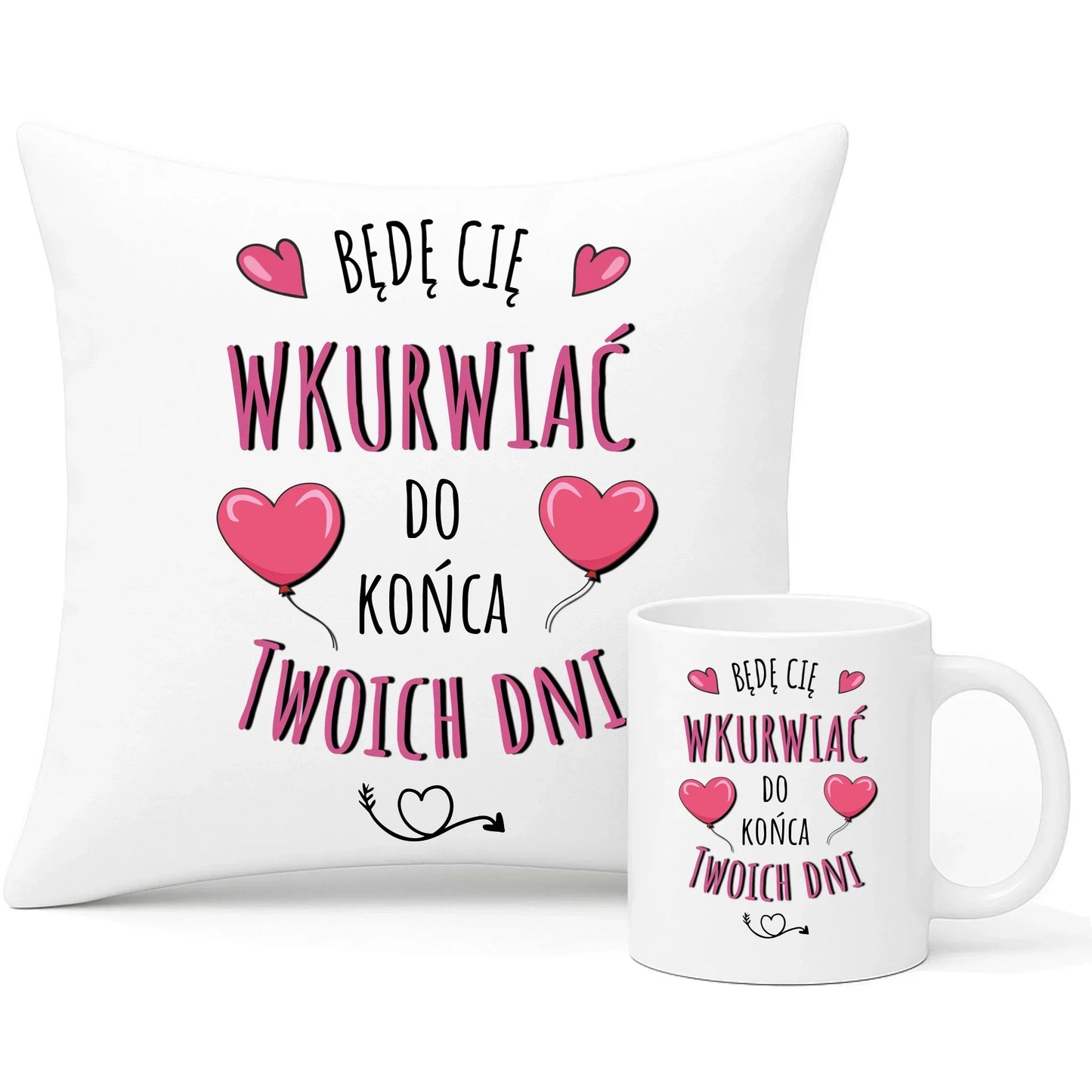 Będę Cię wkurwiać do końca Twoich dni | Zestaw poduszka i kubek W62 - StoryCups.pl