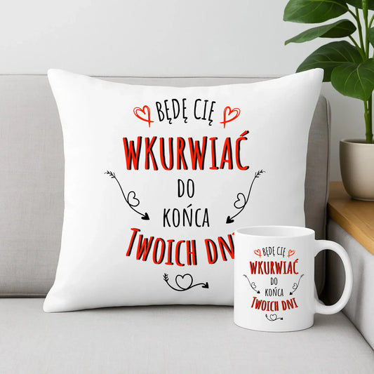 Będę Cię wkurwiać do końca Twoich dni | Zestaw poduszka i kubek W61 - StoryCups.pl