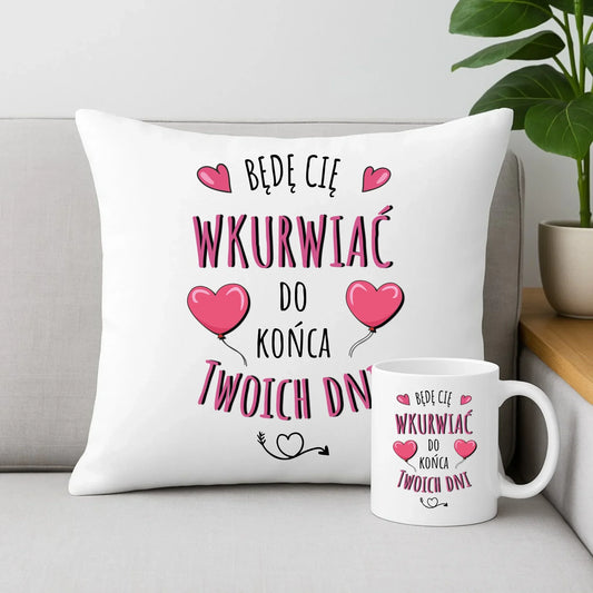 Będę Cię wkurwiać do końca Twoich dni | Zestaw poduszka i kubek W62 - StoryCups.pl