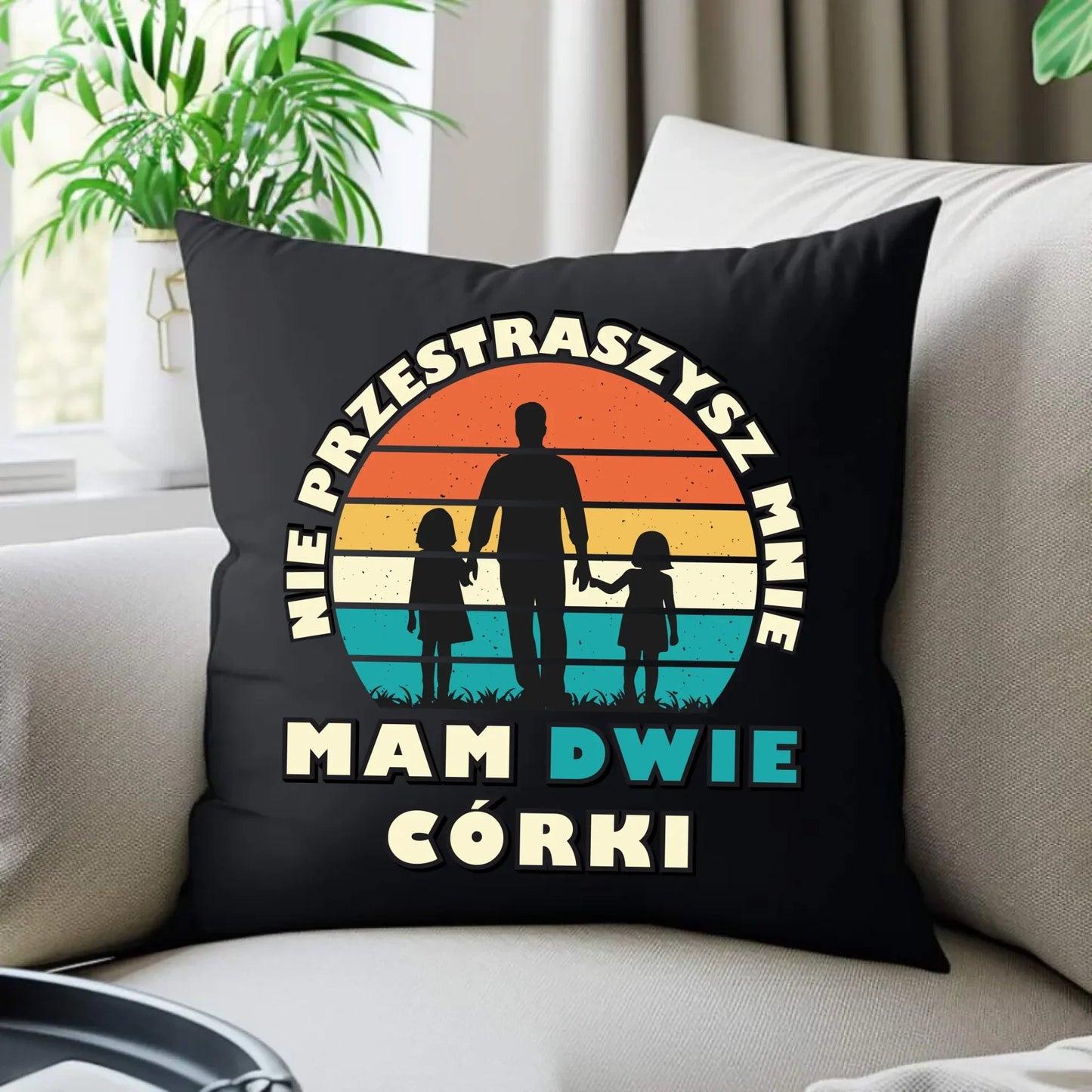 Nie przestraszysz mnie mam dwie córki | Poduszka dekoracyjna dla taty DT02 - StoryCups.pl