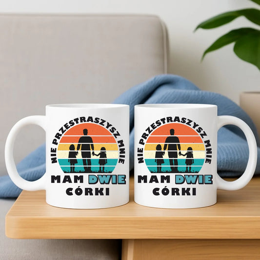 Nie przestraszysz mnie mam dwie córki | Kubek dla taty DT02 - StoryCups.pl