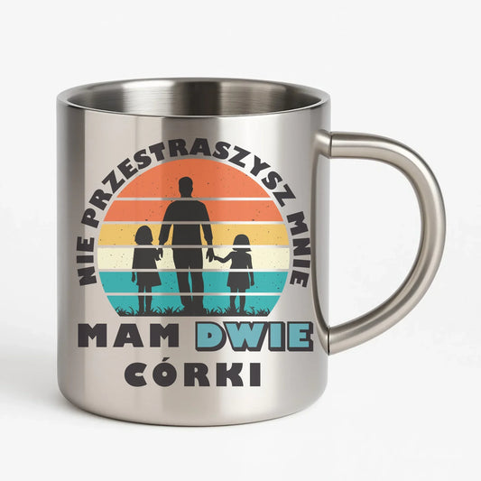 Nie przestraszysz mnie mam dwie córki | Metalowy kubek dla taty DT02 - StoryCups.pl