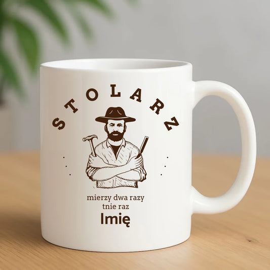 Stolarz mierzy dwa razy tnie raz | Kubek z imieniem dla stolarza ZS02 - StoryCups.pl