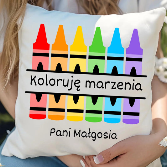 Koloruję marzenia | Poduszka dla nauczycielki N69 - StoryCups.pl